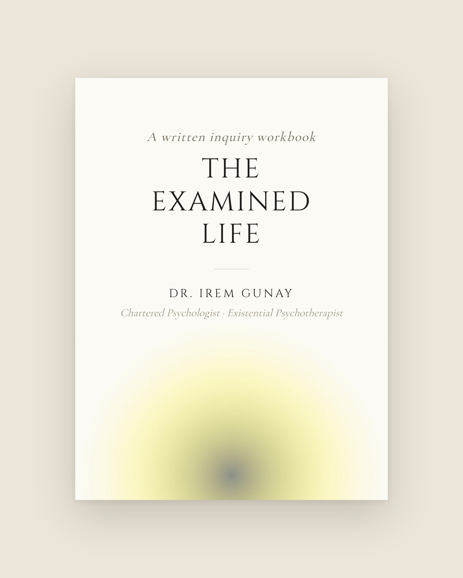 Cover of The Examined Life, a written inquiry workbook by Dr. Irem Gunay.